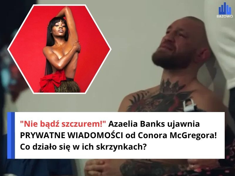 "Nie bądź szczurem!" Azaelia Banks ujawnia PRYWATNE WIADOMOŚCI od Conora McGregora! Co działo się w ich skrzynkach?